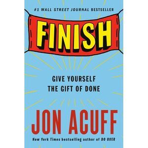Finish: Give Yourself the Gift of Done -- Jon Acuff
